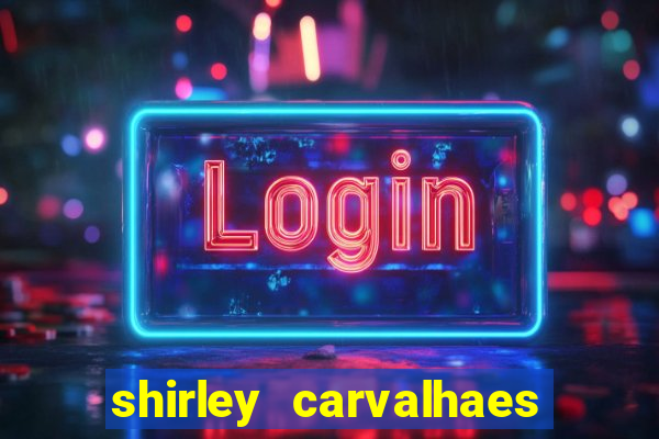 shirley carvalhaes porto seguro